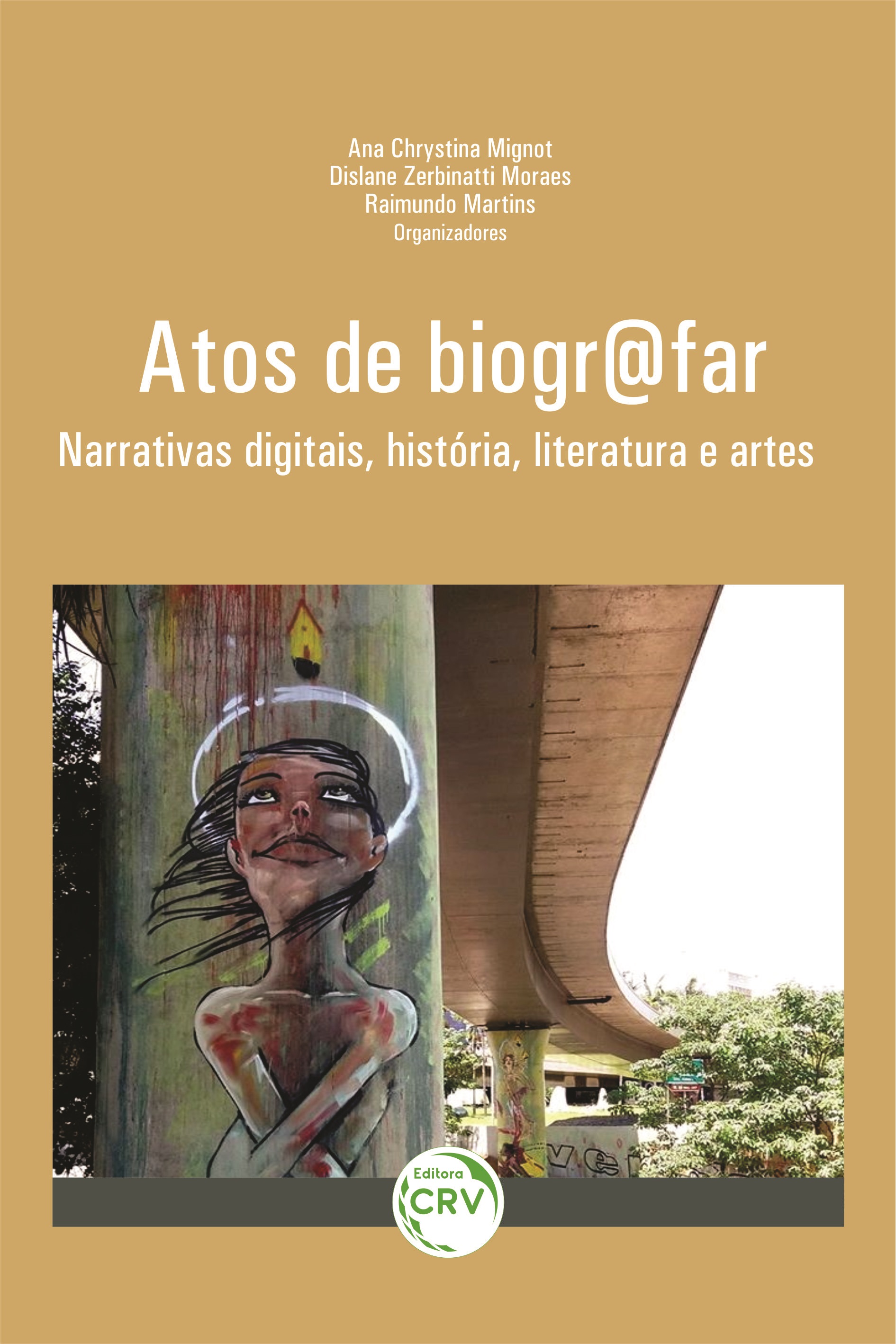 Atos de biogr@far:  narrativas digitais, história, literatura e artes