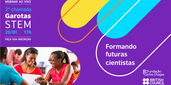 Webinar ao vivo – 2ª chamada Garotas STEM: formando futuras cientistas