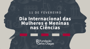 11 de fevereiro - Dia Internacional das Mulheres e Meninas nas Ciências