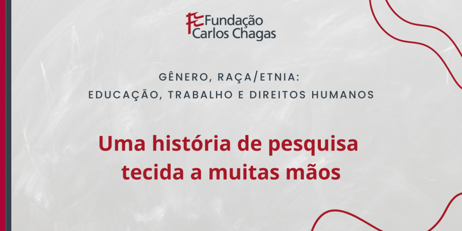 Fundação Carlos Chagas. Gênero, Raça/Etnia: Educação, Trabalho e Direitos Humanos. Uma história de pesquisa tecida a muitas mãos. Texto escrito em cinza escuro e vermelho contra fundo cinza claro. Linhas onduladas em vermelho aparecem nas bordas.