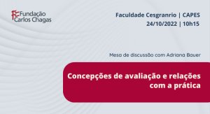 Fundação Carlos Chagas. Faculdade Cesgranrio. CAPES. 24 de outubro de 2022. 10 horas e 15 minutos. Mesa de discussão com Adriana Bauer. Concepções de avaliação e relações com a prática. A imagem tem fundo cinza claro, com ondulações à esquerda. À direita, um retângulo horizontal na cor vinho enquadra o título da mesa de discussão.