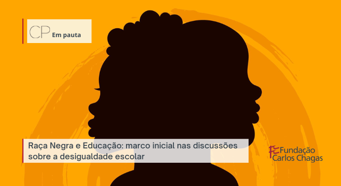 Composição com ilustração de contorno de duas pessoas que aparecem contra um fundo amarelado. Texto: CP Em Pauta Raça Negra e Educação. Logo da Fundação Carlos Chagas