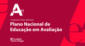 Logo EAE. Texto: Chamada para artigos. Plano Nacional de Educação em Avaliação. Logo da Fundação Carlos Chagas.