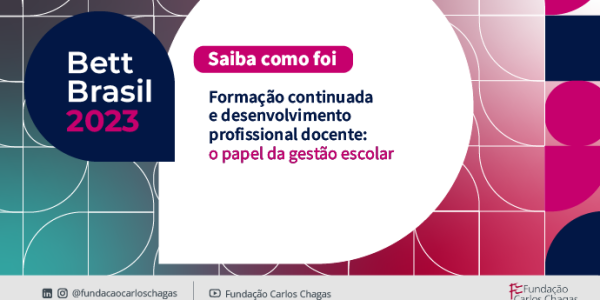 “Formação continuada docente precisa de coerência”, afirma pesquisadora da Fundação Carlos Chagas na Bett Brasil