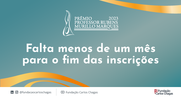 Cartaz com os dizeres: Prêmio Professor Rubens Murillo Marques 2023. Falta menos de um mês para o fim das inscrições. A imagem tem fundo verde. Linhas curvas em laranja aparecem no canto superior direito e inferior esquerdo. Na parte inferior do cartaz, há uma faixa vermelha com a logomarca e os perfis de redes sociais da Fundação Carlos Chagas.