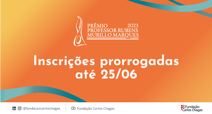 Cartaz com os dizeres: Prêmio Professor Rubens Murillo Marques 2023. Inscrições prorrogadas até 25 de junho. A imagem tem fundo laranja. Linhas curvas em verde aparecem no canto superior direito e inferior esquerdo. Na parte inferior do cartaz, há uma faixa branca com a logomarca e os perfis de redes sociais da Fundação Carlos Chagas.