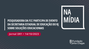 Pesquisadora da FCC participa de evento da Secretaria Estadual de Educação do RJ sobre soluções educacionais. Jornal DR1 - 14/10/2023 Na Mídia.