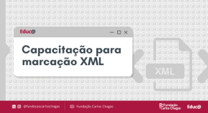Cartaz com os dizeres: Educ@ Capacitação para marcação XML. A imagem tem fundo cinza claro com vários ícones de arroba e de arquivo com as letras XML. O logotipo da Fundação Carlos Chagas e os ícones de perfis das redes sociais aparecem em uma barra inferior vermelha.